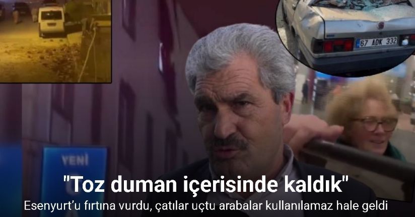 Esenyurt’ta mahalleli fırtınayı anlattı; 