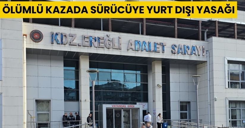Ölümlü kazada sürücüye yurt dışı yasağı