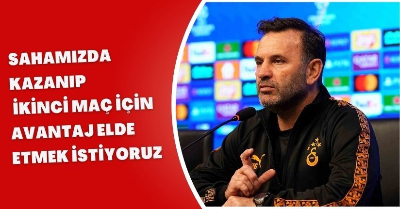 Sahamızda kazanıp, ikinci maç için avantaj elde etmek istiyoruzSahamızda kazanıp, ikinci maç için avantaj elde etmek istiyoruz