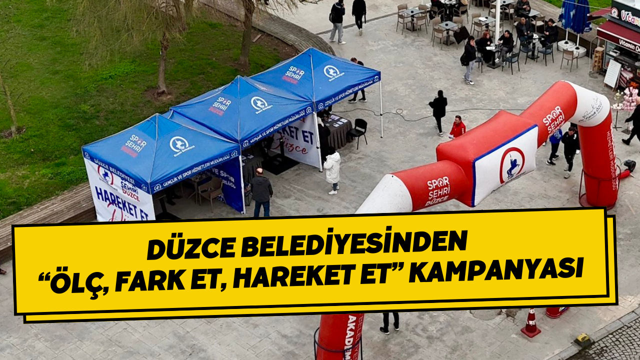 Düzce Belediyesinden “Ölç, Fark Et, Hareket Et” Kampanyası