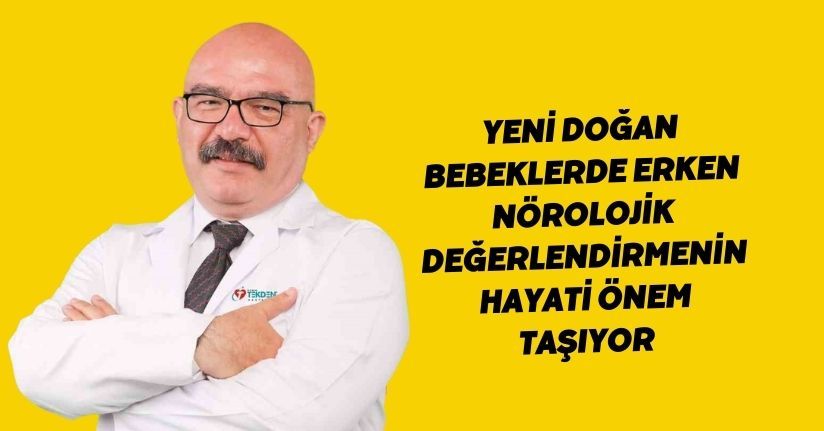 Yeni doğan bebeklerde erken nörolojik değerlendirmenin hayati önem taşıyor