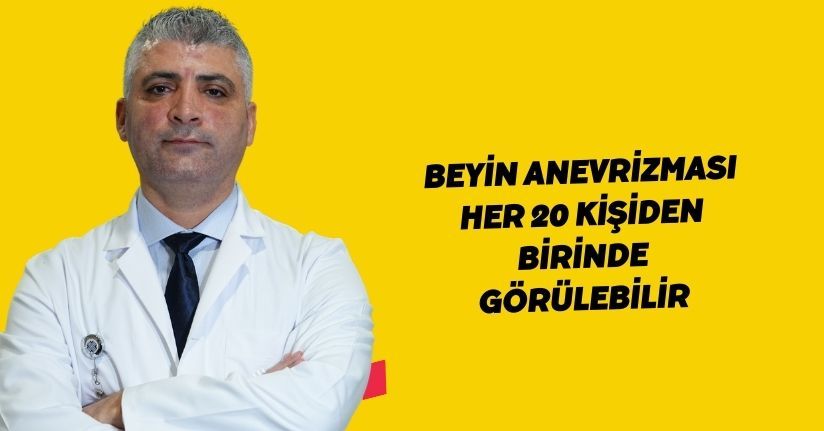 Beyin anevrizması her 20 kişiden birinde görülebilir