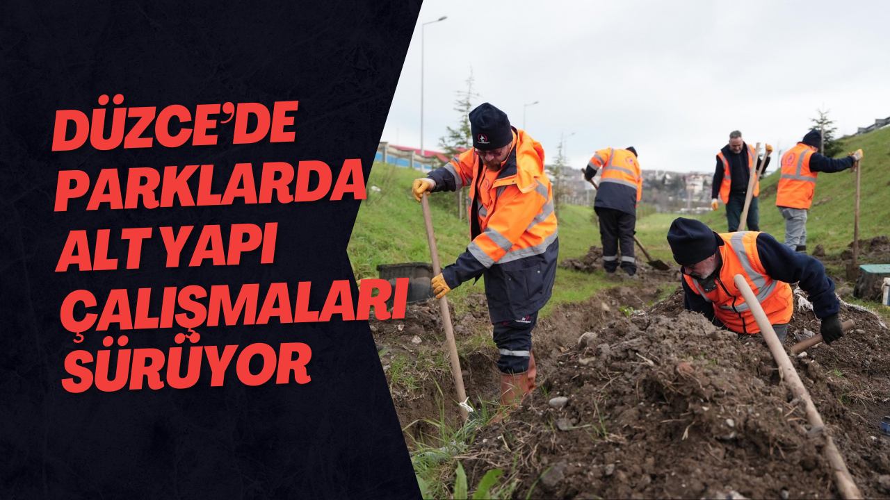 Düzce’de Parklarda Alt Yapı Çalışmaları Sürüyor