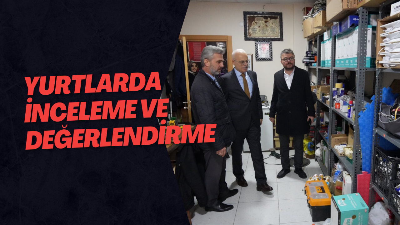 Yurtlarda İnceleme Ve Değerlendirme