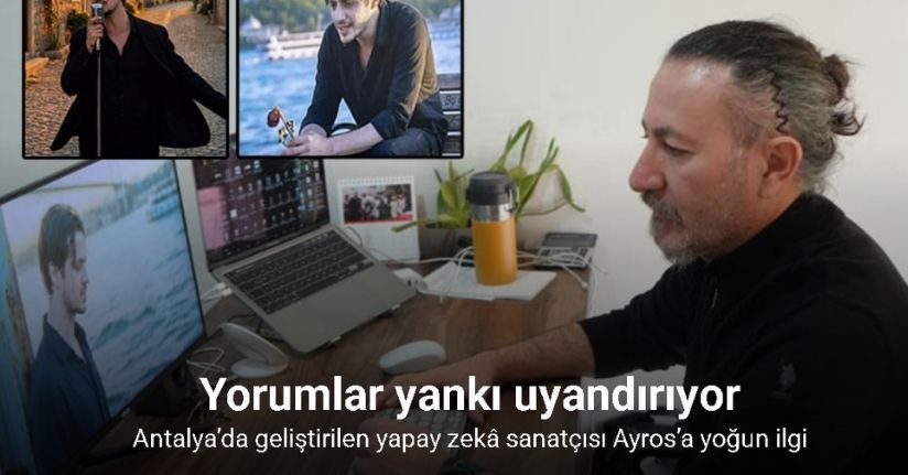 Antalya’da geliştirilen yapay zekâ sanatçısı Ayros’a yoğun ilgi: Yorumlar yankı uyandırıyor