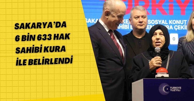 Sakarya’da 6 bin 633 hak sahibi kura ile belirlendi