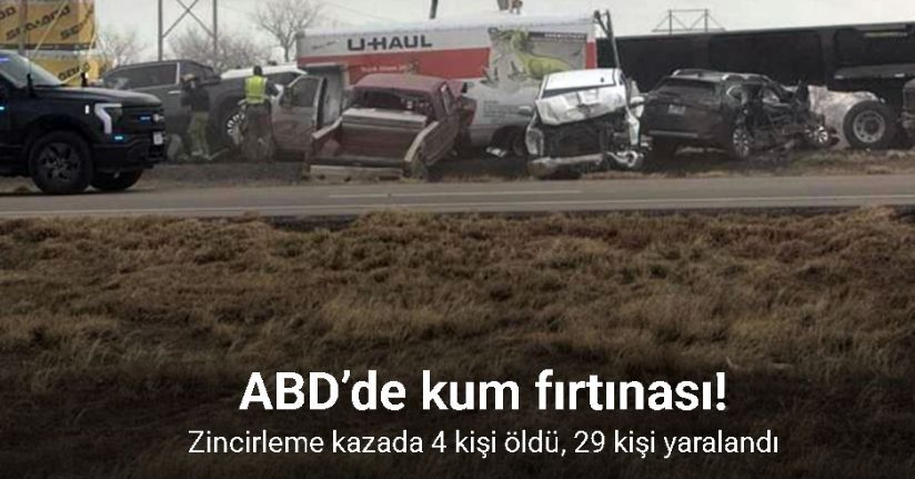 ABD’de kum fırtınası zincirleme kazaya yol açtı: 4 ölü, 29 yaralı