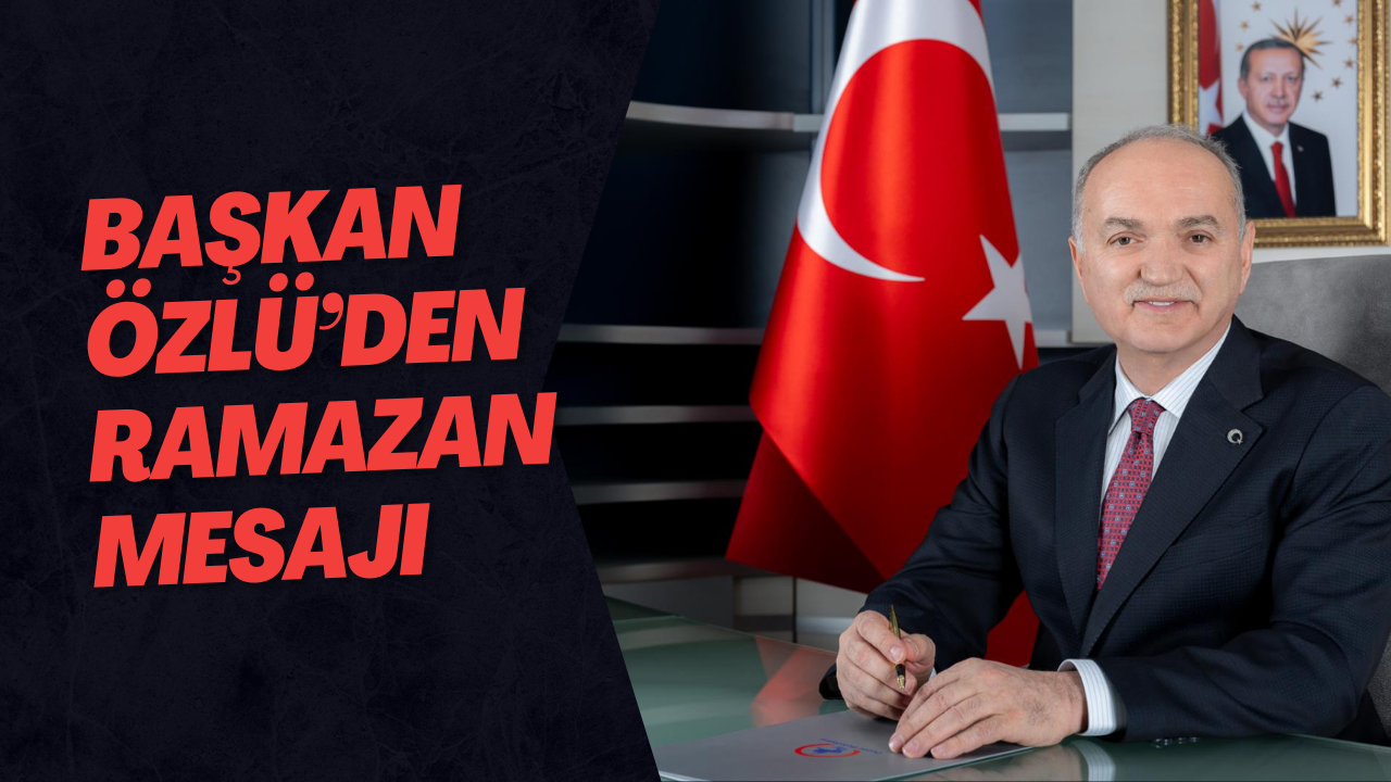 Başkan Özlü’den Ramazan Mesajı