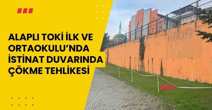 Alaplı TOKİ İlk ve Ortaokulu’nda istinat duvarında çökme tehlikesi