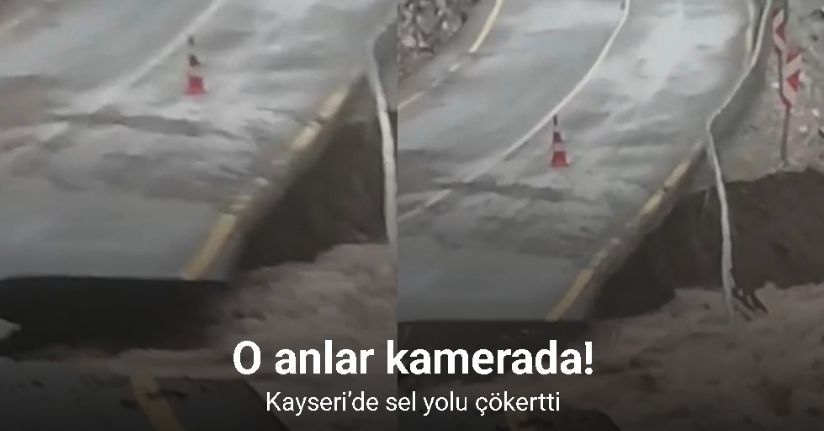 Kayseri’de sel yolu çökertti