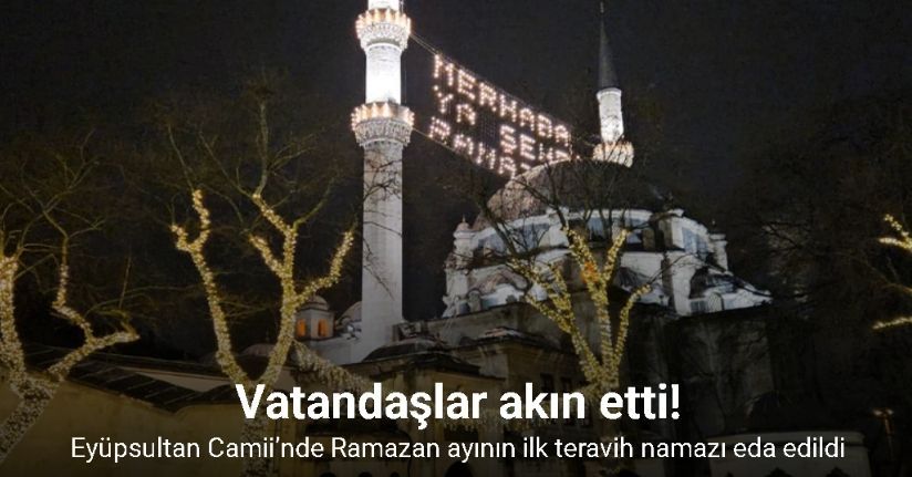Eyüpsultan Camii’nde Ramazan ayının ilk teravih namazı eda edildi
