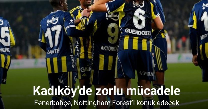 Fenerbahçe, Nottingham Forest’i konuk edecek