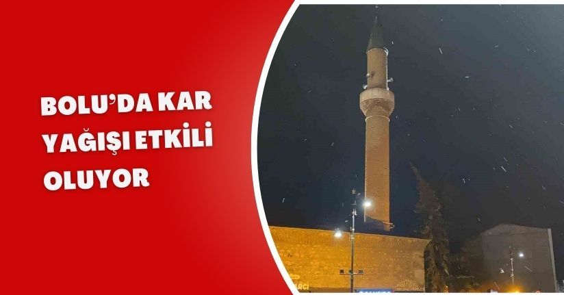 Bolu’da kar yağışı etkili oluyor