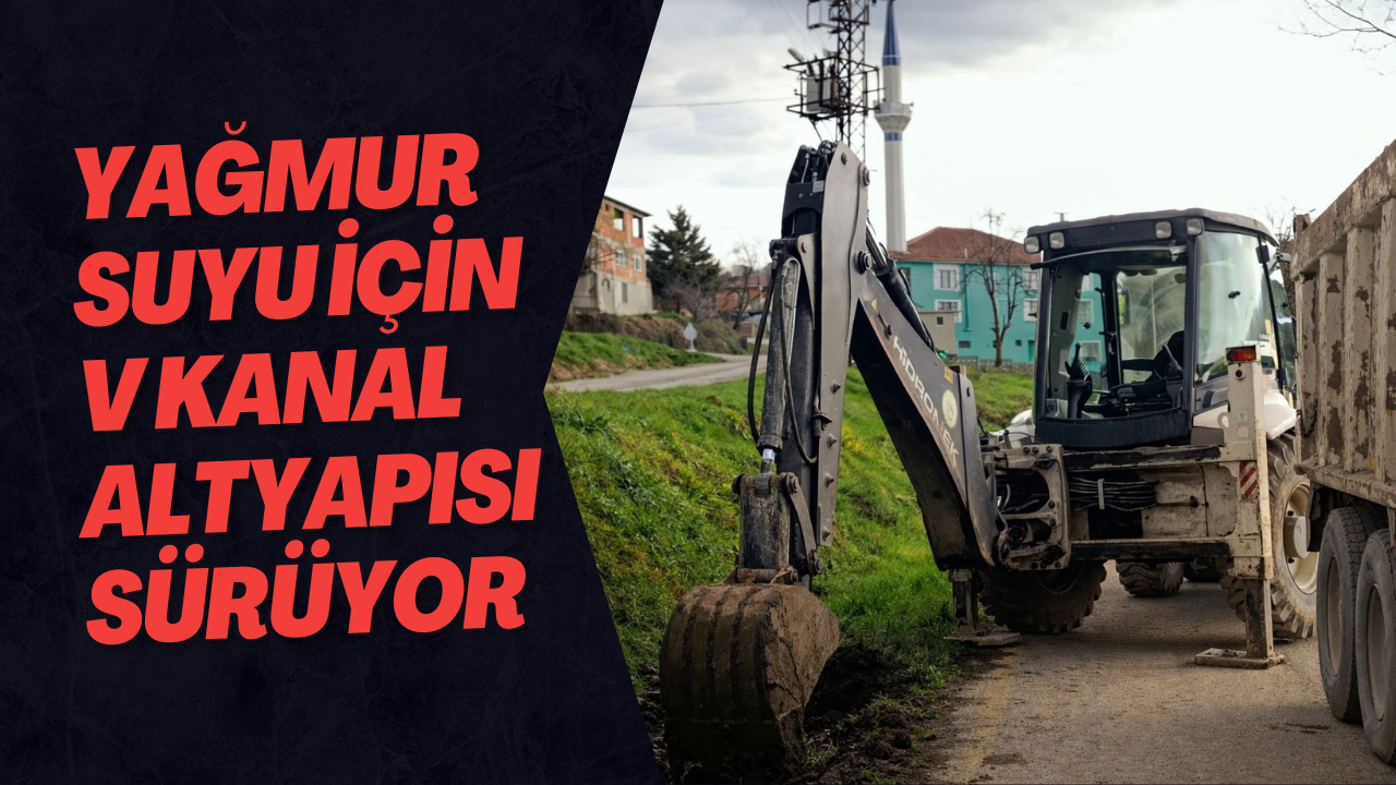 Yağmur Suyu İçin V Kanal Altyapısı Sürüyor