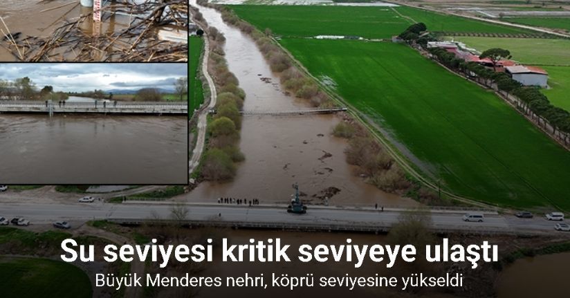 Büyük Menderes nehri, köprü seviyesine yükseldi