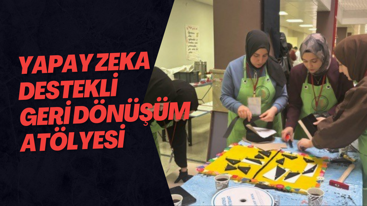 Yapay Zeka Destekli Geri Dönüşüm Atölyesi