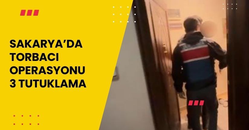 Sakarya’da ‘torbacı’ operasyonu: 3 tutuklama