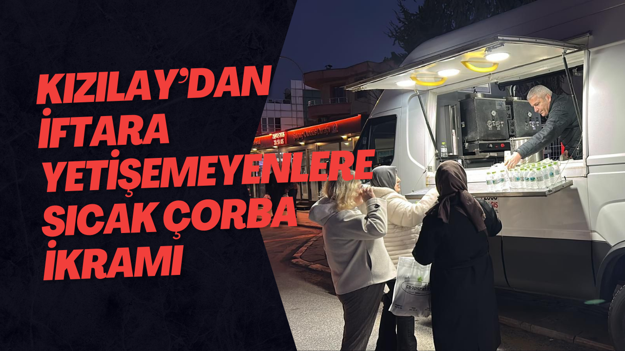 Kızılay’dan İftara Yetişemeyenlere Sıcak Çorba İkramı