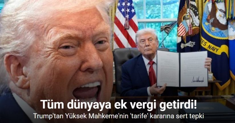 ABD Yüksek Mahkemesi, Trump’ın gümrük tarifelerini iptal etti: Trump'tan sert tepki