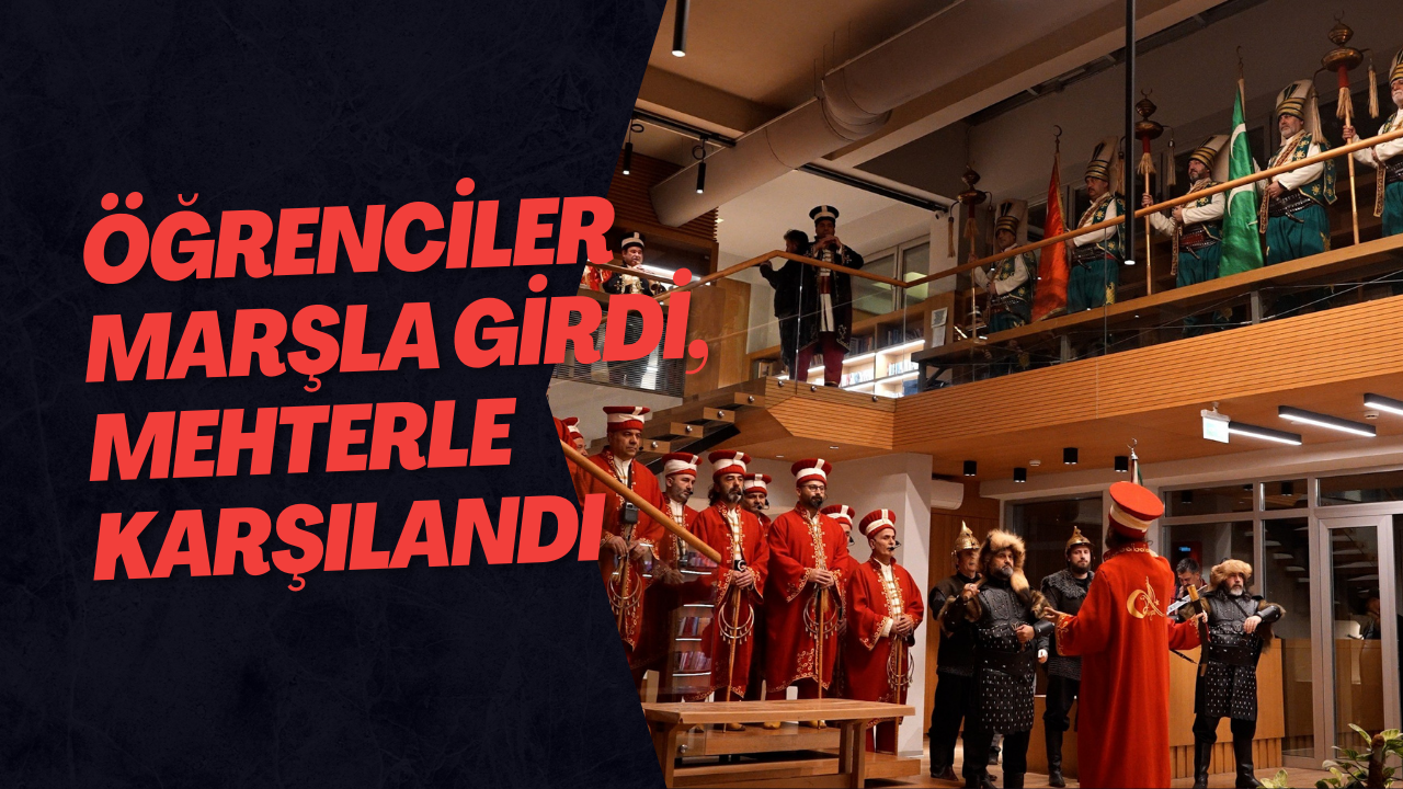 Öğrenciler Marşla Girdi, Mehterle Karşılandı