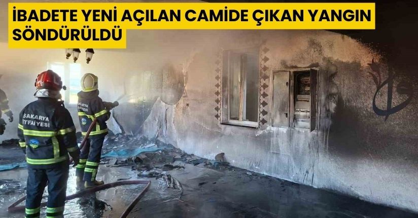 İbadete yeni açılan camide çıkan yangın söndürüldü