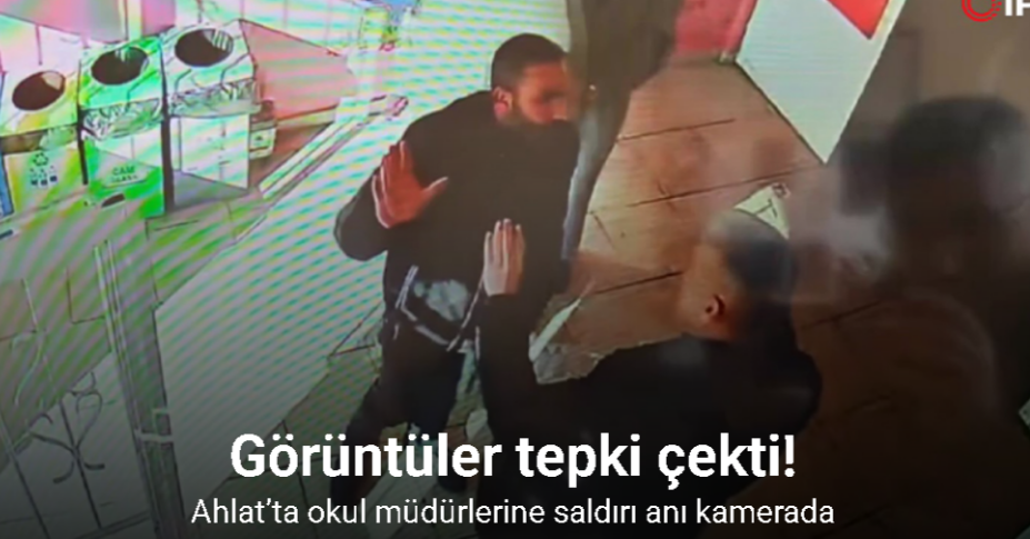 Ahlat’ta okul müdürlerine saldırı görüntüleri ortaya çıktı