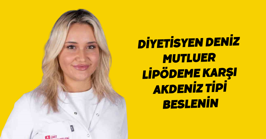 Diyetisyen Deniz Mutluer: