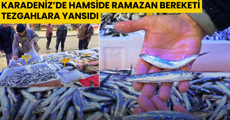 Karadeniz’de hamside Ramazan bereketi tezgahlara yansıdı