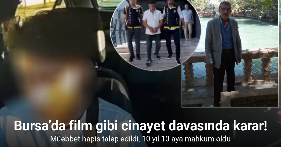 Bursa’da film gibi cinayet davasında karar: Müebbet hapis talep edildi, 10 yıl 10 aya mahkum oldu