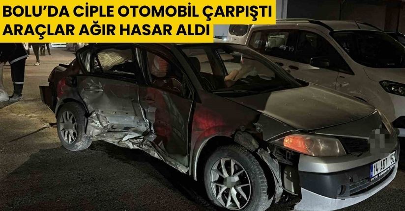 Bolu’da ciple otomobil çarpıştı: Araçlar ağır hasar aldı