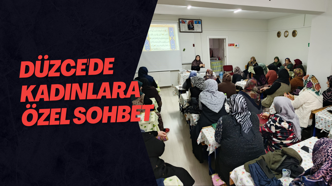 Düzce'de Kadınlara Özel Sohbet