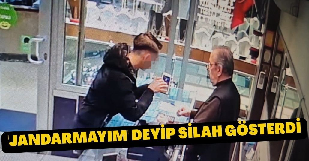Kuyumcuya 'Jandarmayım' deyip silah gösterdi; altın ayırtıp kaçtı
