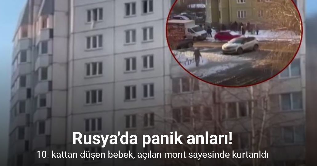 Rusya’da 10. kattan düşen bebek, açılan mont sayesinde kurtarıldı