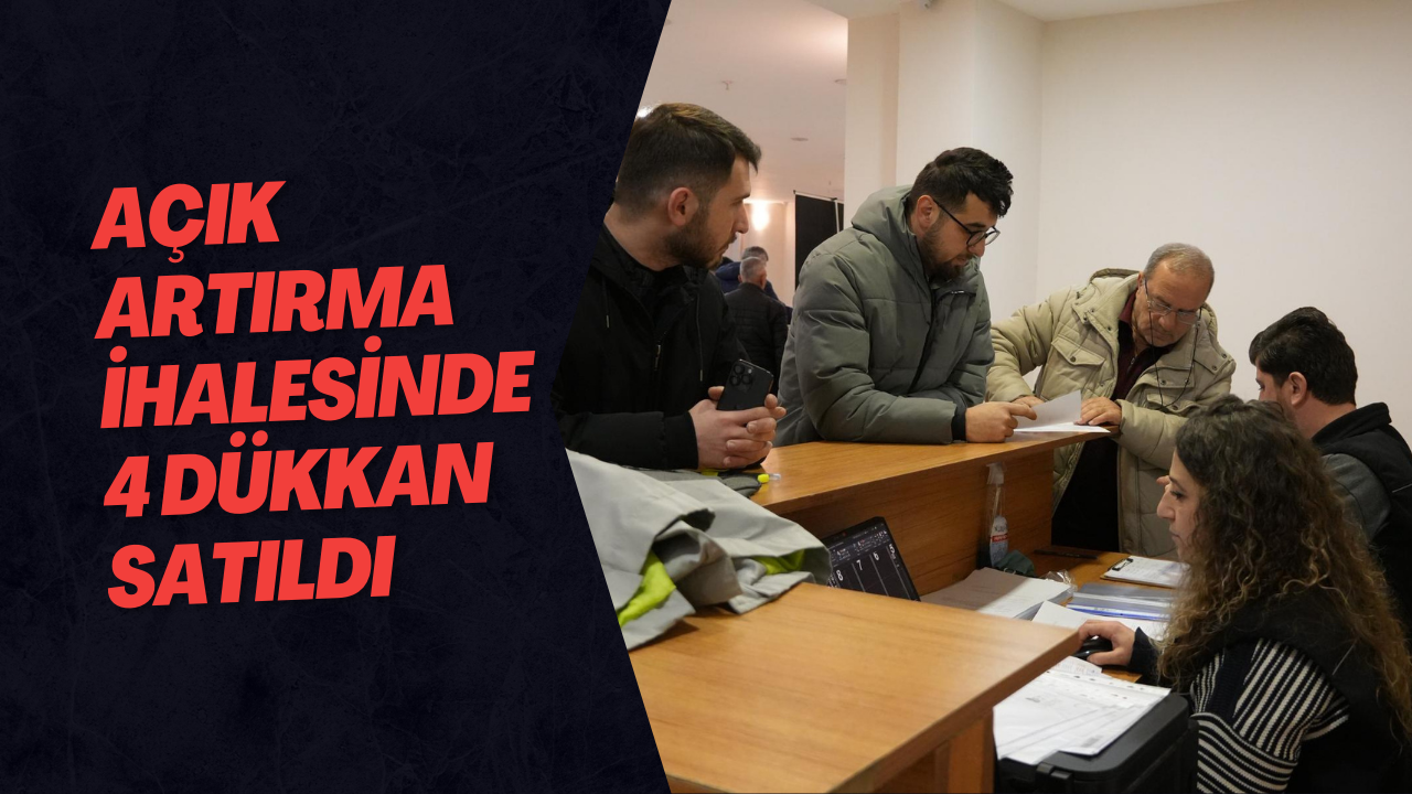 Açık Artırma İhalesinde 4 Dükkan Satıldı