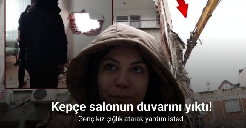 Kepçe komşu eve girdi, genç kız çığlık atarak yardım istedi