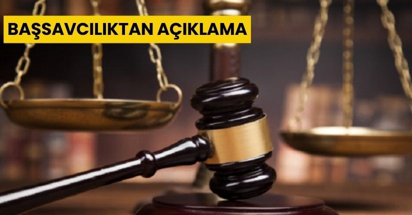 Başsavcılıktan Açıklama