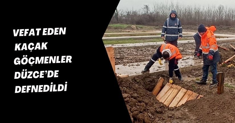 Vefat eden kaçak göçmenler Düzce’de defnedildi