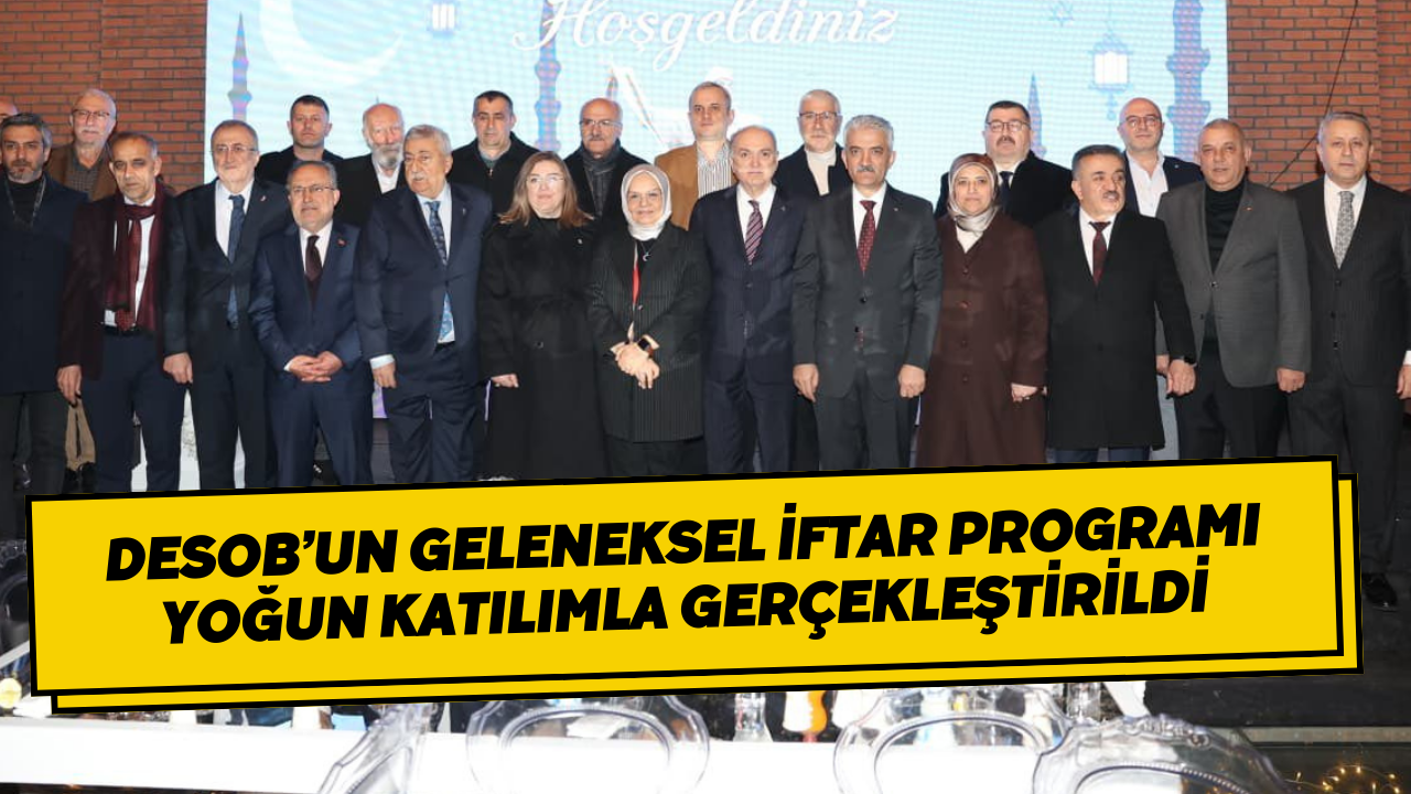 DESOB’un Geleneksel İftar Programı Yoğun Katılımla Gerçekleştirildi
