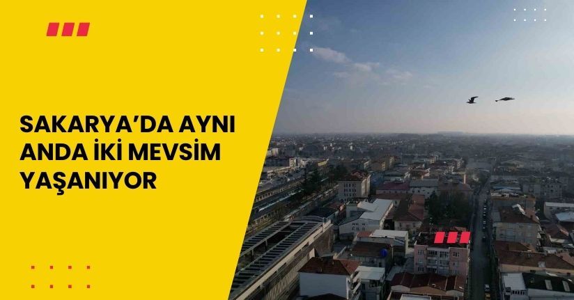 Aynı anda iki mevsim yaşanıyor