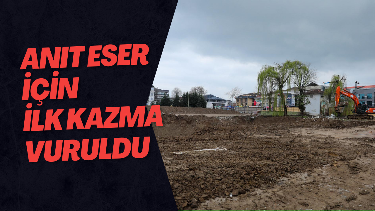 Anıt Eser İçin İlk Kazma Vuruldu