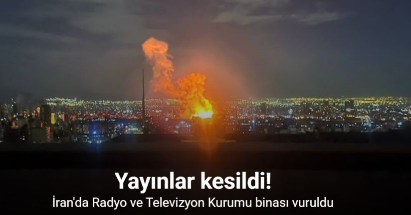 İran'da Radyo ve Televizyon Kurumu binası vuruldu, yayınlar kesildi