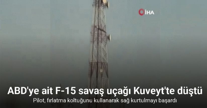 ABD'ye ait F-15 savaş uçağı Kuveyt'te düştü