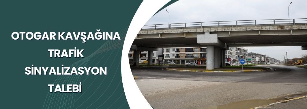 Otogar Kavşağına Trafik Sinyalizasyon Talebi 