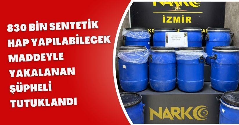 830 bin sentetik hap yapılabilecek maddeyle yakalanan şüpheli tutuklandı830 bin sentetik hap yapılabilecek maddeyle yakalanan şüpheli tutuklandı