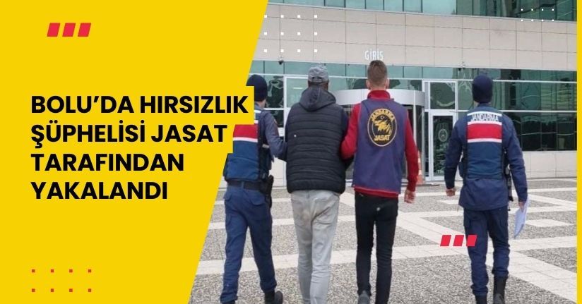 Bolu’da hırsızlık şüphelisi JASAT tarafından yakalandı