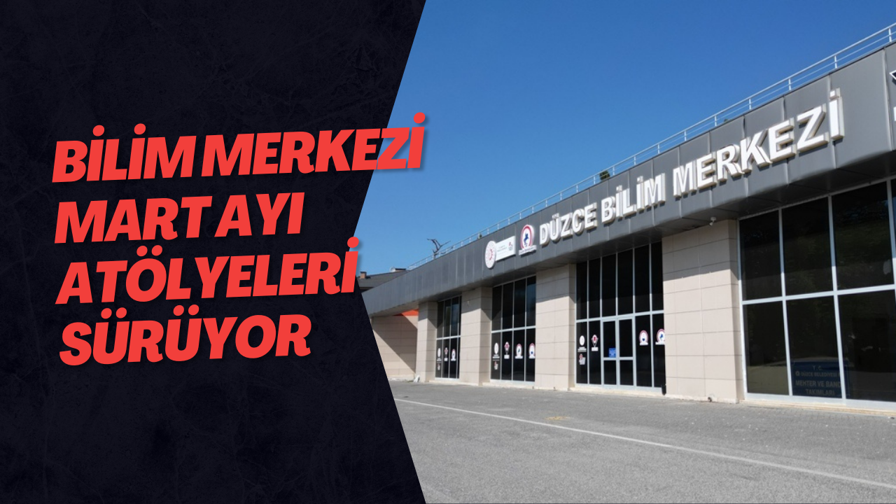Bilim Merkezi Mart Ayı Atölyeleri Sürüyor