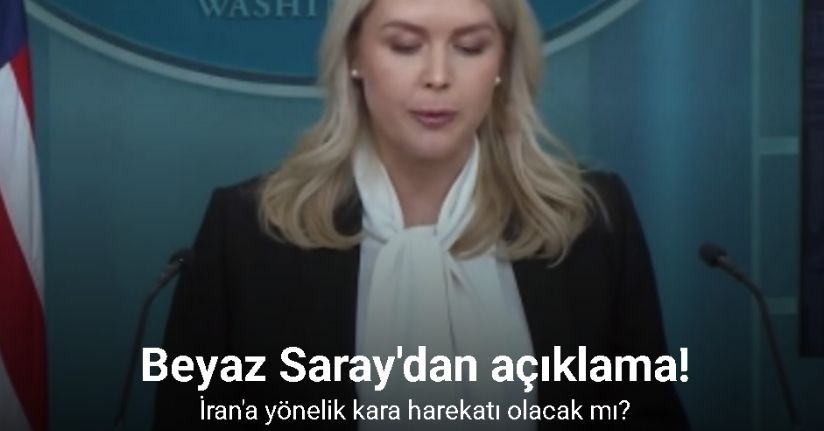 Beyaz Saray'dan açıklama! İran'a yönelik kara harekatı olacak mı?