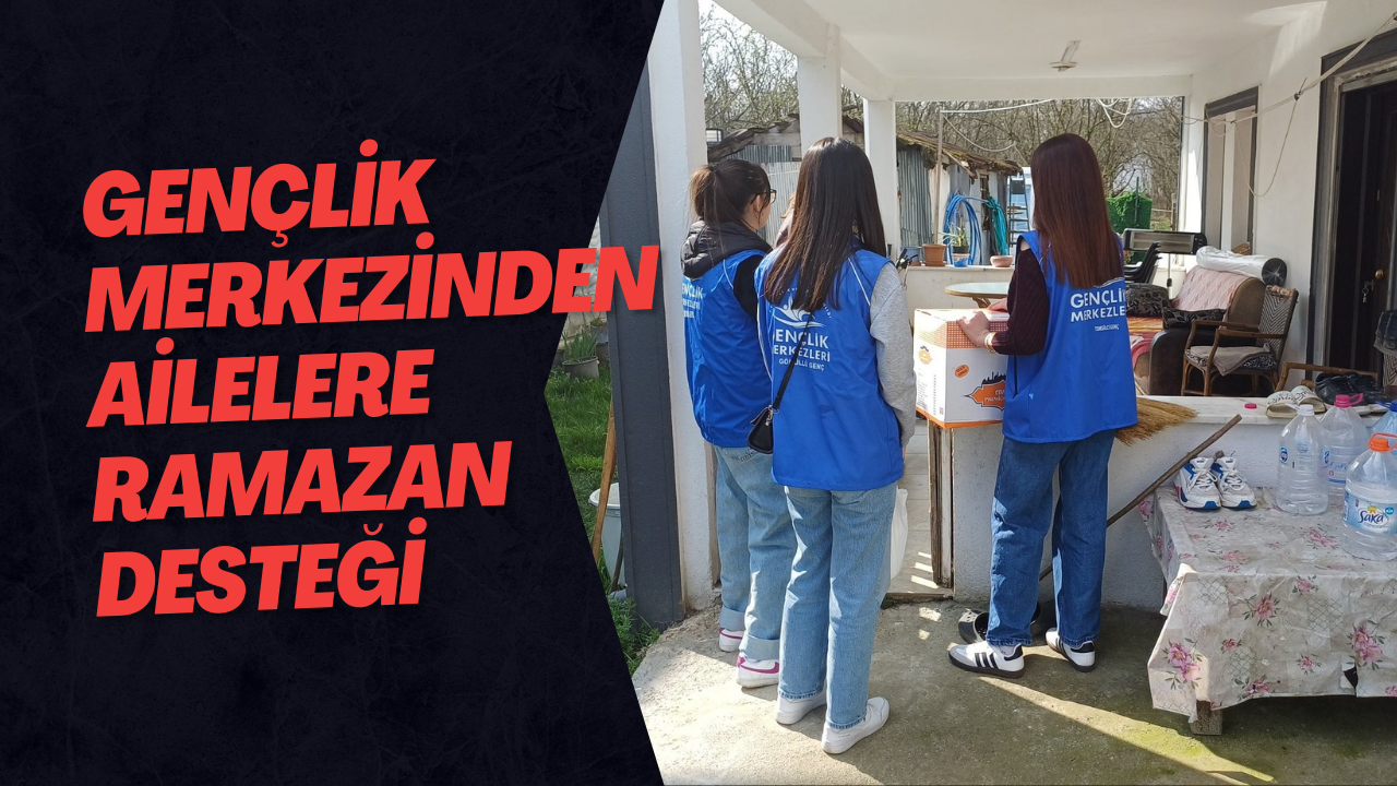 Gençlik Merkezinden Ailelere Ramazan Desteği