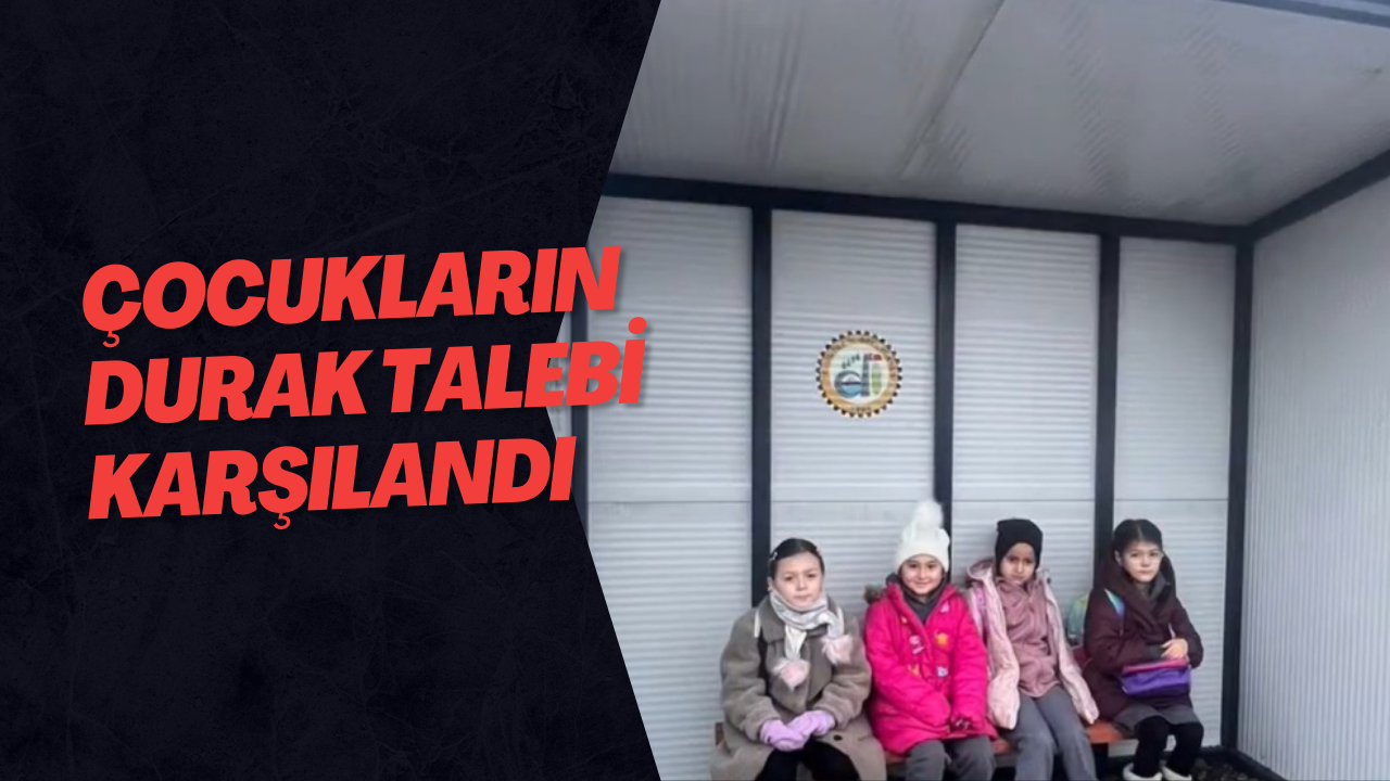 Çocukların Durak Talebi Karşılandı
