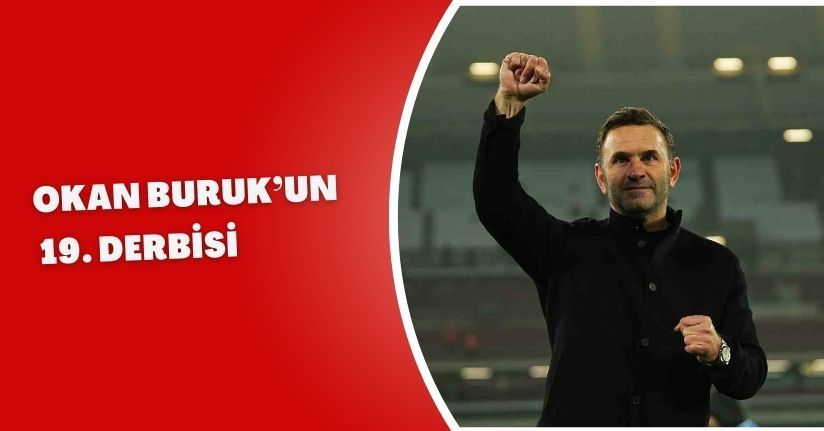 Okan Buruk’un 19. derbisi